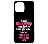 Be the Best Housewife Said No Modern Woman Case for iPhone 13 Pro Max