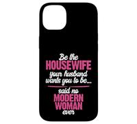 Be the Best Housewife Said No Modern Woman Case for iPhone 14 Plus