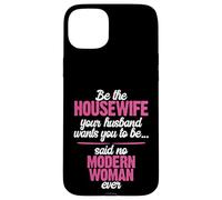 Be the Best Housewife Said No Modern Woman Case for iPhone 15 Plus