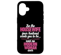 Be the Best Housewife Said No Modern Woman Case for iPhone 16