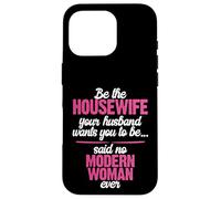 Be the Best Housewife Said No Modern Woman Case for iPhone 16 Pro