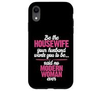 Be the Best Housewife Said No Modern Woman Case for iPhone XR