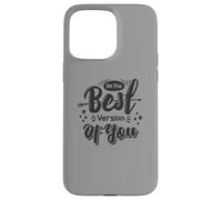 Be The Best Version of You Positive Motivational Statement Case for iPhone 15 Pro Max