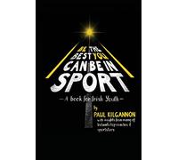Be The Best You Can Be in Sport: A Book For Irish Youth