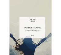 Be the Best You!: It's Easier Than You Think