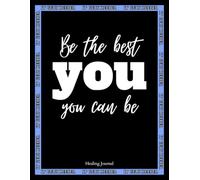 Be The Best YOU You Can Be (IT GETS DEEPER): The Ultimate Healing Journal | A book with 110 questions for self-reflection, awareness, past trauma, ... anti anxiety, self-help for teens and adults.