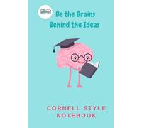 Be the Brains Behind the Ideas . Cornell style notebook.