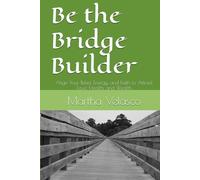 Be the Bridge Builder: Align Your Belief, Energy, and Faith to Attract Love, Health, and Wealth