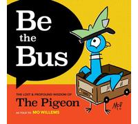 Be the Bus: The Lost & Profound Wisdom of The Pigeon
