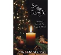 Be the Candle: Devotions for all the Days of Advent (Advent Readings by Lynne Modranski)