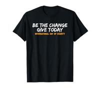Be The Chance Give Today International Day of Charity T-Shirt