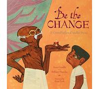 Be the Change: A Grandfather Gandhi Story