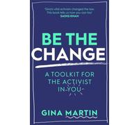 Be The Change: A Toolkit for the Activist in You
