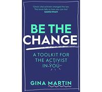 Be The Change: A Toolkit for the Activist in You