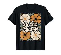 Be The Change Flower Boho Vintage Motivational Inspiring T-Shirt