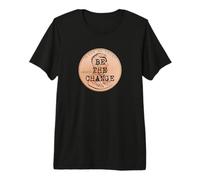 BE The Change Lincoln Penny Motivational Inspired Design Premium T-Shirt
