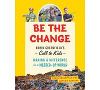 Be the Change: Robin Greenfield’s Call to Kids-Making a Difference in a Messed-Up World