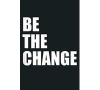 Be The Change Social Justice Equality Civil Rights: Notebook Planner - 6x9 inch Daily Planner Journal, To Do List Notebook, Daily Organizer, 114 Pages