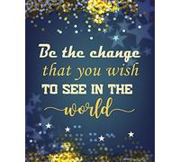 Be the change that you wish to see in the world: Quotes Notebook Lined Notebook with Daily Inspiration Quotes 8x10 Inches 100 Pages Personal Journal ... Volume 1 (Notebook with Inspiration Quotes)