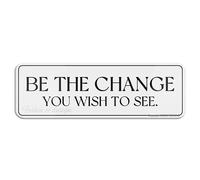 Be The Change You Wish To See Sign With Adhesive 9x3 Inch Easy To Install And Highly Visible For Office And Business Highly Visible