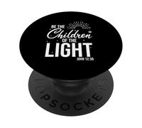 Be The Children of The Light with John 12 36 Verse PopSockets Adhesive PopGrip