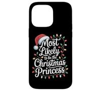 Be The Christmas Princess Most Likely To Slay Case for iPhone 14 Pro Max