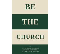 Be The Church: How to Stop Playing Church and Start Growing One