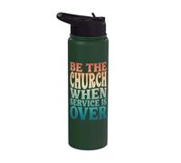 Be The Church When Service is Over Stainless Steel Insulated Water Bottle