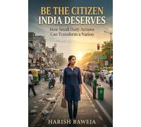 Be the Citizen India Deserves: How Small Daily Actions Can Transform a Nation