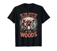 Be The Cryptid Folklore Sasquatch Cryptozoology Cryptid T-Shirt