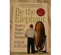 Be the Elephant: Build a Bigger, Better Business