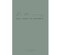 Be The Energy You Want To Attract. - Journal Notebook for Journaling, To Do's, Taking Notes and Write In with Minimalistic Cover and 120 Lined Pages: Motivational Quote Cover To Attract Your Best Life