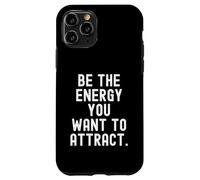 Be The Energy You Want To Attract Motivational Mindset Case for iPhone 11 Pro