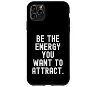 Be The Energy You Want To Attract Motivational Mindset Case for iPhone 11 Pro Max