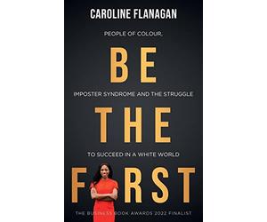 Be The First: People of Colour, Imposter Syndrome and the Struggle to Succeed in a White World
