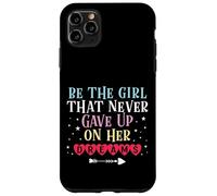 Be The Girl That Never Gave Up On Her Dreams Case for iPhone 11 Pro Max