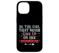 Be The Girl That Never Gave Up On Her Dreams Case for iPhone 14