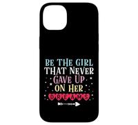 Be The Girl That Never Gave Up On Her Dreams Case for iPhone 14 Plus