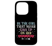 Be The Girl That Never Gave Up On Her Dreams Case for iPhone 14 Pro