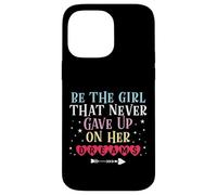 Be The Girl That Never Gave Up On Her Dreams Case for iPhone 14 Pro Max