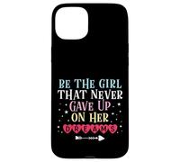 Be The Girl That Never Gave Up On Her Dreams Case for iPhone 15 Plus