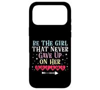 Be The Girl That Never Gave Up On Her Dreams Case for iPhone 17 Pro Max