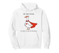 Be The Goose You Wish To See In The World Funny Hero Pullover Hoodie