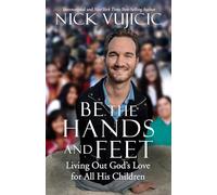 Be the Hands and Feet: Living Out God's Love for All His Children