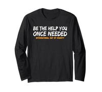 Be The Help You Once Needed International Day of Charity Long Sleeve T-Shirt