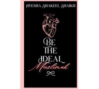 BE THE IDEAL MUSLIMAH