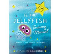 Be the Jellyfish Training Manual: Supporting Children's Social and Emotional Wellbeing