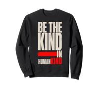 Be The Kind In Humankind Kindness Positive Affirmation Sweatshirt