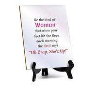 Be The Kind Of Woman That When Your Feet Hit The Floor Each Morning, The Devil Says "Oh Crap, She's Up!" (6x8") Table Sign With Acrylic Stand | Funny Cute Home Decor