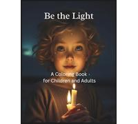 Be the Light: A Coloring Book for Children and Adults